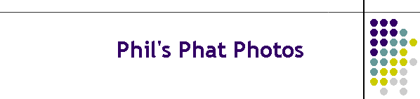 Phil's Phat Photos